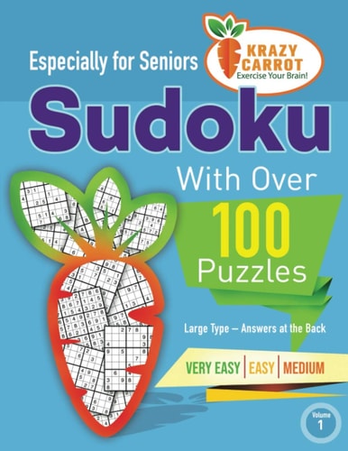 Sudoku Especially for Seniors Large Type - Answers at the Back - Over 100 Puzzles - Very Easy, Easy and Medium - Volume 1