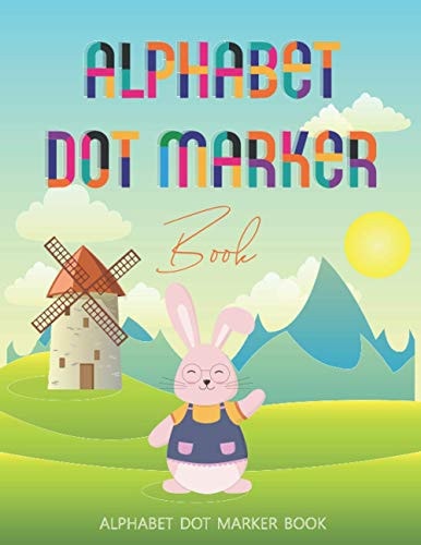 Alphabet Dot Marker Book A Fun "Do a Dot" ABC Activity Book for Preschoolers and Toddlers, Boys and Girls - Gift Idea for Kids