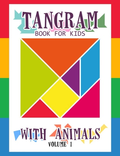 Tangram Book for Kids with Animals Volume 1 50 Tangrams for Kids Puzzles, Tangram Puzzle for Kids