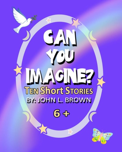 Can You Imagine? Ten Short Stories