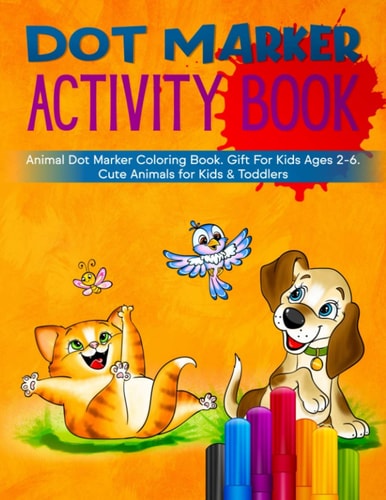 Dot Marker Activity Book Animal Dot Marker Coloring Book.Gift For Kids Ages 2-6.Cute Animals for Kids & Toddlers