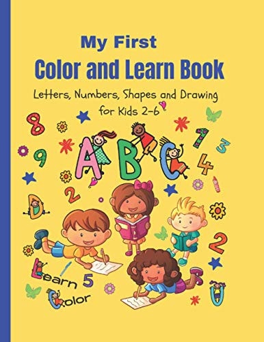 My First Color and Learn Book Letters, Numbers, Shapes and Drawing for Kids 2-6