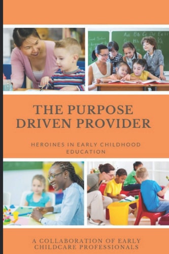 The Purposed Driven Provider Heroines in Early Childhood Education