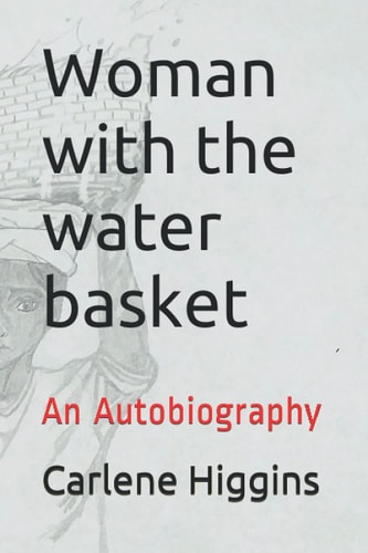 Woman with the Water Basket An Autobiography