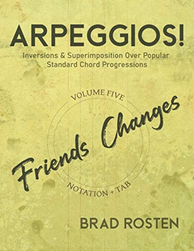 Arpeggios! Inversions And Superimposition Over Popular Standard Chord Progressions, Volume 5