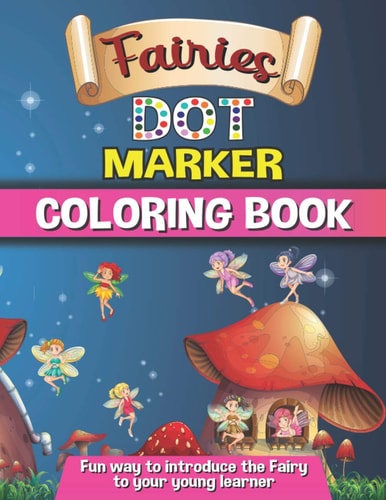 Fairies Dot Marker Coloring Book Fun Way to Introduce Fairy to Your Young Learner Ages 4-8