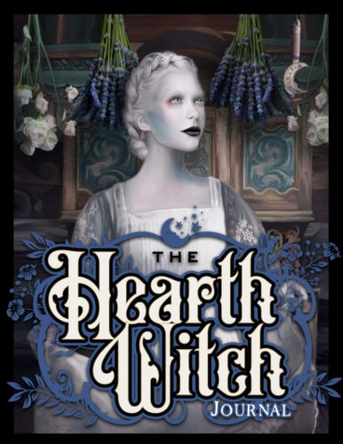The Hearth Witch Journal Four Seasons in a Magical Home.
