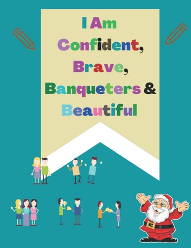 I Am Confident, Brave, Banqueters & Beautiful A Coloring Book for Girls