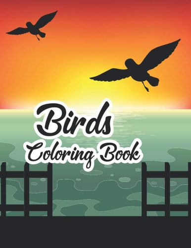 Birds Coloring Book From Alabama's Camellia to Wyoming's Meadowlark with 24 Removable Cards Featuring Beautiful Songbirds .