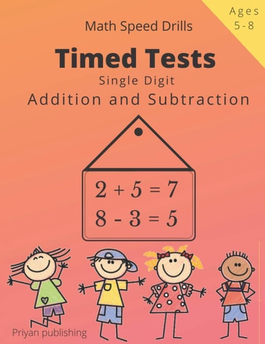 Timed Tests Single Digit Addition and Subtraction Math Speed Drills For Kids Easy Practice Workbook For Grades K-2, Age 5-8