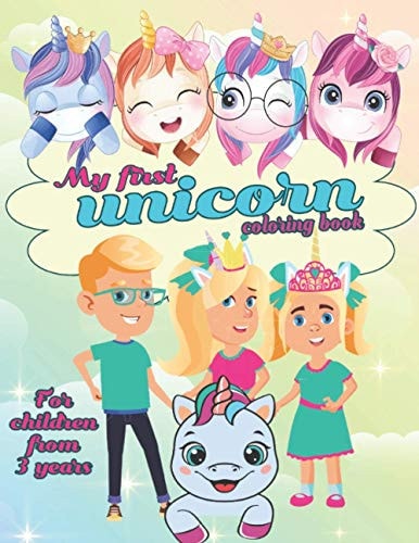 My First Unicorn Coloring Book- For Children from 3 Years Adorable Designs for Boys and Girls: Feel the Magic of Unicorns and be Creative.