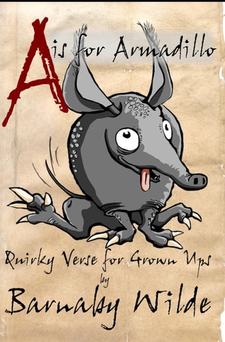 A is for Armadillo Quirky Verse for Grown Ups