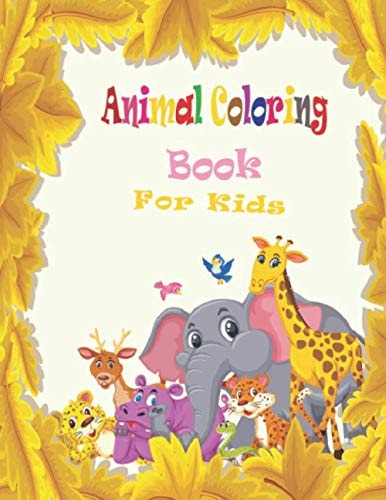 Animal Coloring Book for Kids Animal Coloring Book for Kids this Book Contain Duck, Monkey, Horse, Dinosaur, Bird, Lion, Tiger, Elephant, Rabbit and Many More !