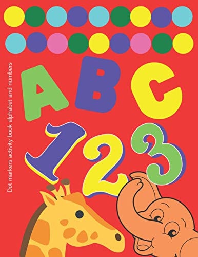 Dot Markers Activity Book Alphabet and Numbers Dot Marker Book for Toddlers. BIG DOTS.Alphabet, Numbers, Shape in a Toddler Coloring Book.120 Pages. 8 * 11.5 Inches.