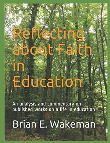 Reflecting about Faith in Education An Analysis and Commentary on Published Works on a Life in Education