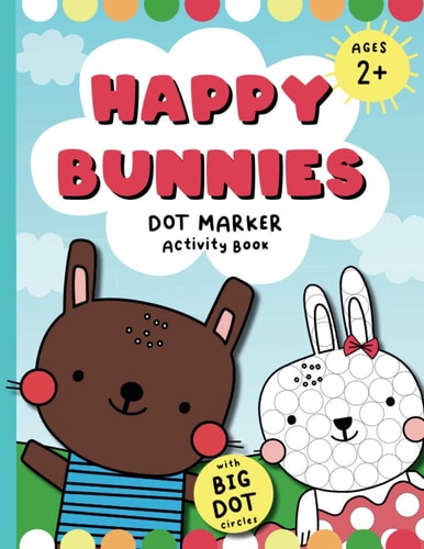 Happy Bunnies Dot Markers Activity Book Dot Marker Easter Book, Dot Marker Coloring Book for Toddlers