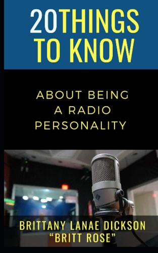 20 Things to Know About Being a Radio Personality Brittany Lanae Dickson "Britt Rose"