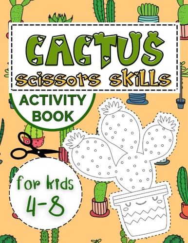 Cactus Scissors Skills Book for Kids 4-8 Coloring Book with Cutting and Pasting Practice for Fun and Learning Hand Skills