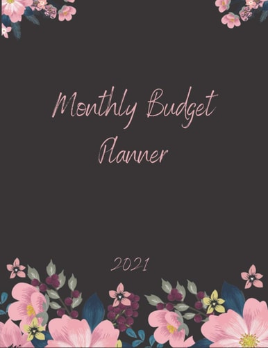 Monthly Budget Planner 2021 Monthly & Weekly Expense Tracker, Savings and Organizer Journal, One Year Financial Planner, Budgeting Planner And Organizer Tracker