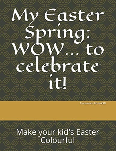 My Easter Spring WOW... to Celebrate It!: Make Your Kid's Easter Colourful