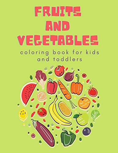 Fruits and Vegetables Coloring Book for Kids Children's Coloring Book of Fruits & Vegetables