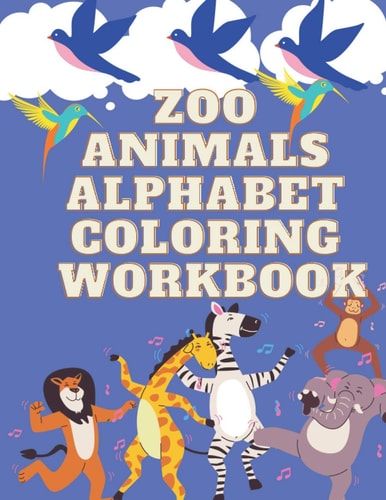 Zoo Animals Alphabet Coloring Workbook Coloring Book Alphabet And Animals A to Z For Kids Ages 3-5 . Size 8.5'' X 11''