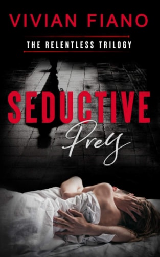 Seductive Prey The Relentless Trilogy