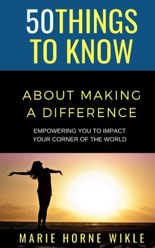 50 Things to Know About Making a Difference Empowering You to Impact Your Corner of the World