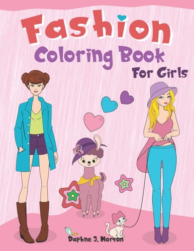 Fashion Coloring Book for Girls Fun Coloring Pages for Girls and Teens With Gorgeous Fashion Style and Other Cute Designs - Oh, and Llamas!