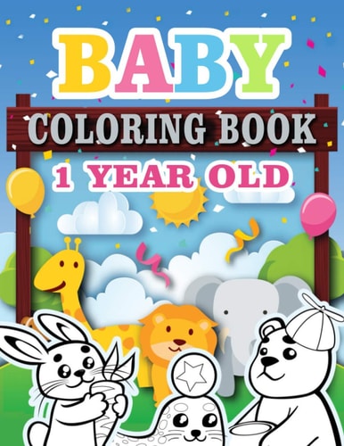 Baby Coloring Book 1 Year Old Toddler Coloring Book with Animals, Activity Toddler Coloring Book, Toddler Coloring Books Ages 1-3