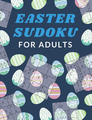 Easter Sudoku For Adults Sudoku Activity Book Puzzles With Different Levels Easy to Hard for Smart People, Over 1000 Puzzles for Everyone With Solutions
