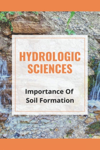 Hydrologic Sciences Importance Of Soil Formation: What Types Of Rocks Are Formed By Weathering?