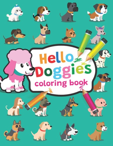 Hello Doggies Coloring Book Adorable Dog Coloring Book, the Most Popular Dog Breeds, A Wonderful Gift for Dog Lovers of All Ages!