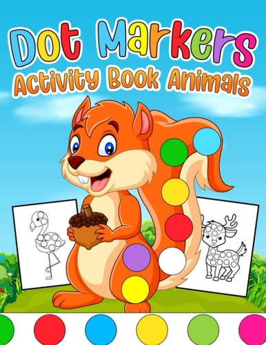 Dot Markers Activity Book Animals Animals Dot Markers Activity Book For Kids Ages 4-8 Do A Dot Page a Day Dot Coloring Books For Toddlers