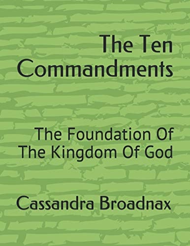 The Ten Commandments The Foundation Of The Kingdom Of God