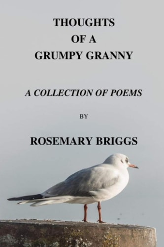 Thoughts Of A Grumpy Granny A Collection Of Poems