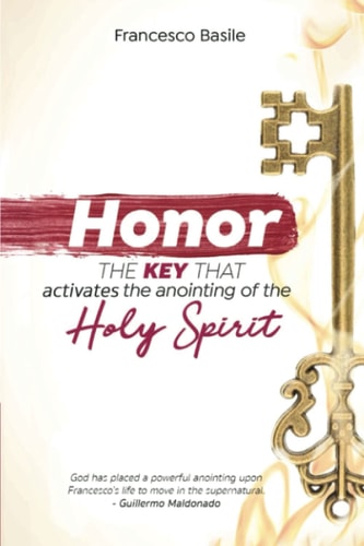 Honor The Key that Activates the Anointing of the Holy Spirit