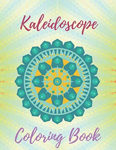 Kaleidoscope Coloring Book Patterns Kaleidoscope Coloring Book for Kids - 85 Amazing, Stress-Relieving Patterns for Adult Relaxation
