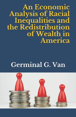 An Economic Analysis of Racial Inequalities and the Redistribution of Wealth in America