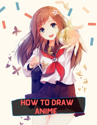 How to Draw Anime A Step By Step Anime Drawing Book for Beginners and Kids 9 12