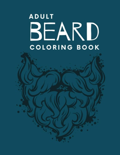 Adult Beard Coloring Book Its An Adult Coloring Book