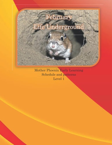 February Life Underground Mother Phoenix Early Learning Schedule and Patterns