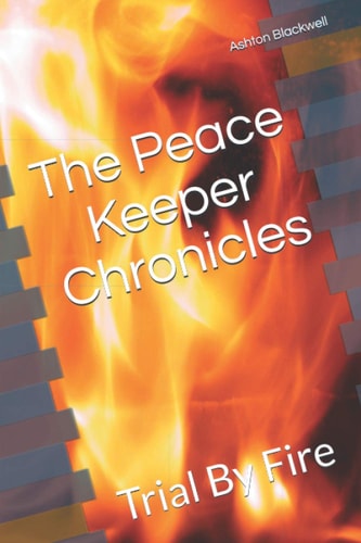 The Peace Keeper Chronicles Trial By Fire