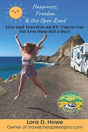 Happiness, Freedom and the Open Road Live in an RV, Van Or Car for Less Than $25 a Day!