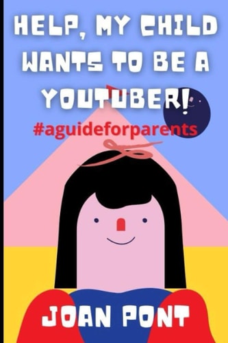 Help, My Child Wants to Be a Youtuber!