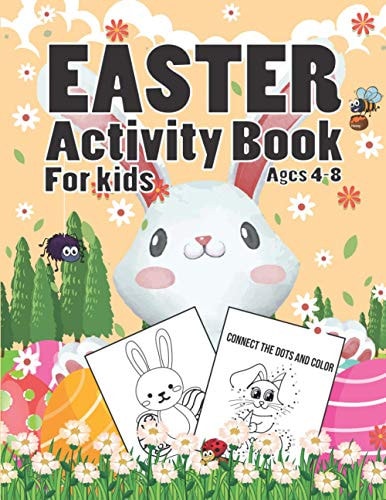 Easter Activity Book For Kids Ages 4-8 A Fun Kid Workbook Game for Learning, Easter Bunny Coloring, Dot To Dot, Mazes, Word Search and More!