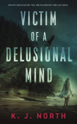Victim of a Delusional Mind A Dark and Disturbing Thriller