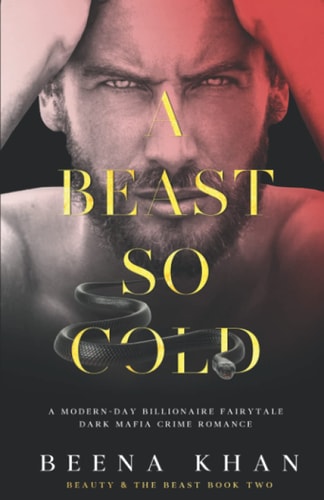 A Beast So Cold A Dark Revenge Mafia Captive Romance: a Modern Day Beauty and the Beast Billionaire Fairytale
