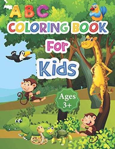 ABC Coloring Book for Kids ABC Coloring Book for Kids Ages 3+ - Shapes to Color and Learn - Kids Coloring Activity Books - ABC Activities for Preschoolers Ages 3+ - Fun with Numbers, Letters, Colors, and Animals!