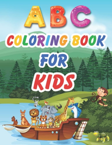 ABC Coloring Book for Kids ANIMAL ABC COLORING BOOK FOR KIDS - Kids Activities Books - Letters & Words for Kindergarten & Preschool Prep - Easy, LARGE, GIANT Simple Picture Coloring Books for Toddlers